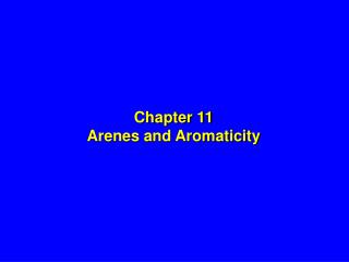 Chapter 11 Arenes and Aromaticity