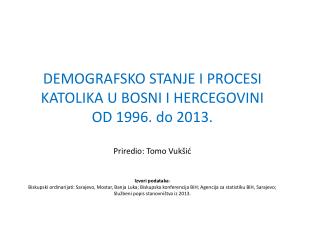 DEMOGRAFSKO STANJE I PROCESI KATOLIKA U BOSNI I HERCEGOVINI OD 1996. do 2013.
