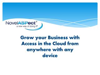 Grow your Business with Access in the Cloud from anywhere with any device