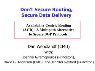 Don’t Secure Routing, Secure Data Delivery