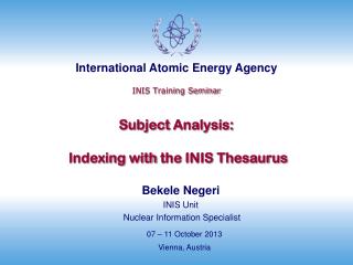 INIS Training Seminar Subject Analysis: Indexing with the INIS Thesaurus