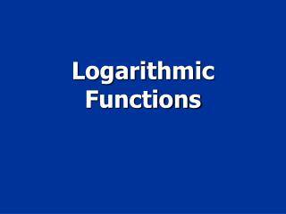 Logarithmic Functions