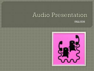 Audio Presentation
