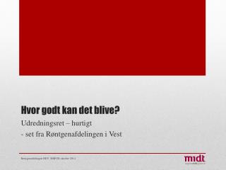 Hvor godt kan det blive?