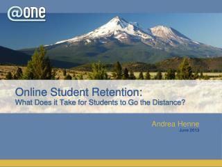 Online Student Retention:  What Does it Take for Students to Go the Distance? 