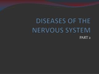 DISEASES OF THE NERVOUS SYSTEM