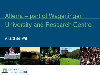Alterra – part of Wageningen University and Research Centre