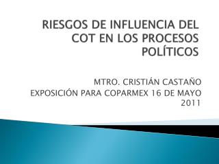 RIESGOS DE INFLUENCIA DEL COT EN LOS PROCESOS POLÍTICOS