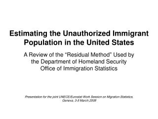 Estimating the Unauthorized Immigrant Population in the United States
