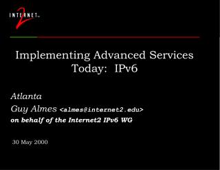 Implementing Advanced Services Today: IPv6