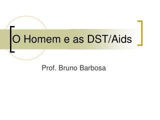 O Homem e as DST/Aids