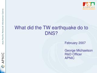 What did the TW earthquake do to DNS?