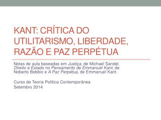 Kant: crítica do utilitarismo , liberdade , razão e paz perpétua