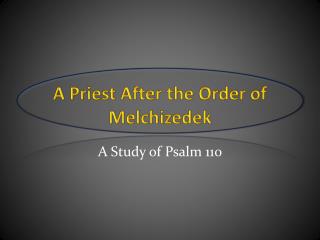 A Priest After the Order of Melchizedek