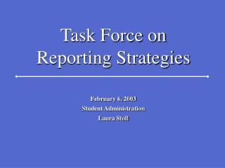 Task Force on Reporting Strategies
