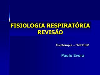 FISIOLOGIA RESPIRATÓRIA REVISÃO