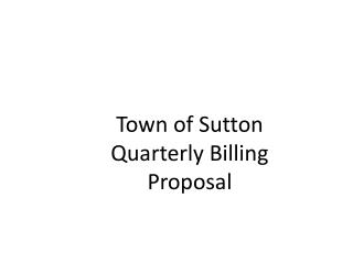 Town of Sutton Quarterly Billing Proposal