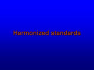 Harmonized standards