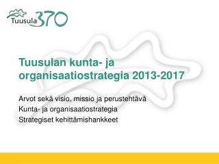 Tuusulan kunta- ja organisaatiostrategia 2013-2017