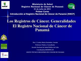 Los Registros de Cáncer. Generalidades El Registro Nacional de Cáncer de Panamá