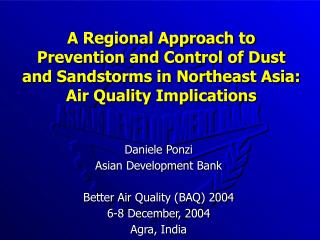 Daniele Ponzi Asian Development Bank Better Air Quality (BAQ) 2004 6-8 December, 2004 Agra, India