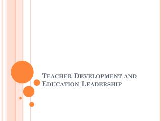 Teacher Development and Education Leadership