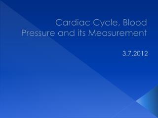 Cardiac Cycle, Blood Pressure and its Measurement