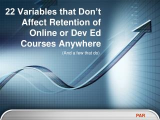 22 Variables that Don’t Affect Retention of Online or Dev Ed Courses Anywhere
