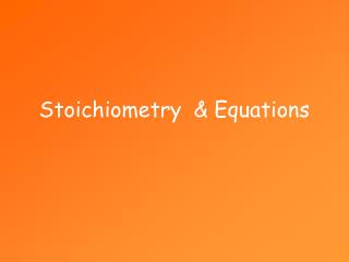 Stoichiometry &amp; Equations