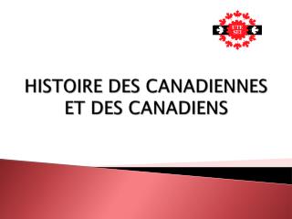 HISTOIRE DES CANADIENNES ET DES CANADIENS