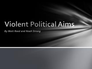 Violent Political Aims