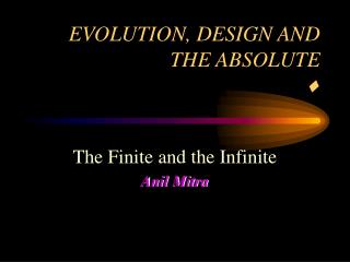 EVOLUTION, DESIGN AND THE ABSOLUTE 