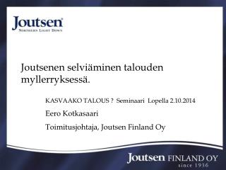 KASVAAKO TALOUS ? Seminaari Lopella 2.10.2014 Eero Kotkasaari