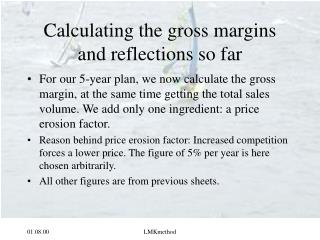 Calculating the gross margins and reflections so far