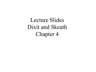 Lecture Slides Dixit and Skeath Chapter 4