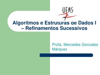 Algoritmos e Estruturas de Dados I – Refinamentos Sucessivos