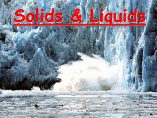 Solids &amp; Liquids