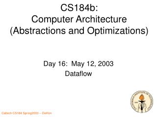 CS184b: Computer Architecture (Abstractions and Optimizations)