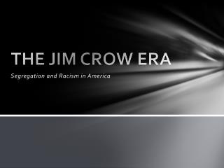 THE JIM CROW ERA