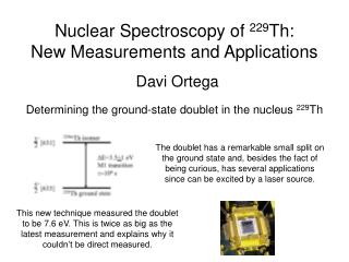 Nuclear Spectroscopy of 229 Th: New Measurements and Applications