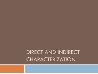 Direct and indirect characterization