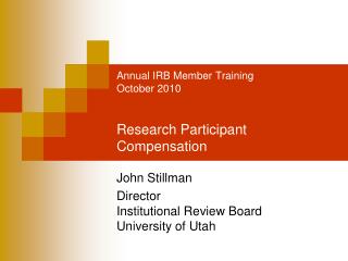 Annual IRB Member Training October 2010 Research Participant Compensation