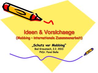 Ideen &amp; Vorslchaege (Mobbing – internationale Zusammenarbeit)