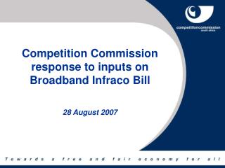 Competition Commission response to inputs on Broadband Infraco Bill 28 August 2007
