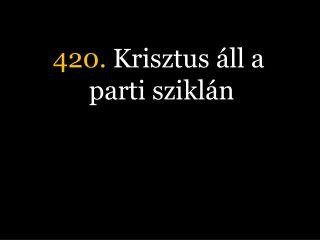 420. Krisztus áll a parti sziklán