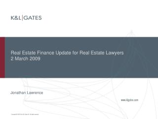 Real Estate Finance Update for Real Estate Lawyers 2 March 2009