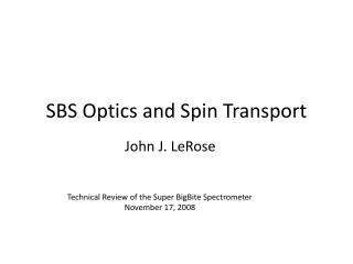 SBS Optics and Spin Transport