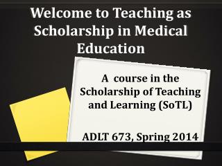 Welcome to Teaching as Scholarship in Medical Education