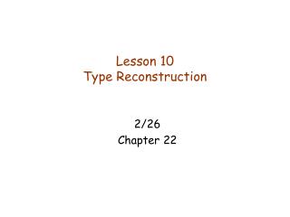 Lesson 10 Type Reconstruction