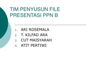 TIM PENYUSUN FILE PRESENTASI PPN B